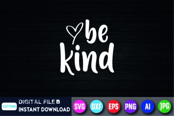 Be Kind T Shirts Women Cute Graphic: Spreading Positivity in Your Projects