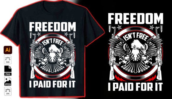 Freedom Isn't Free I Paid for It Graphic: A Designer's Asset